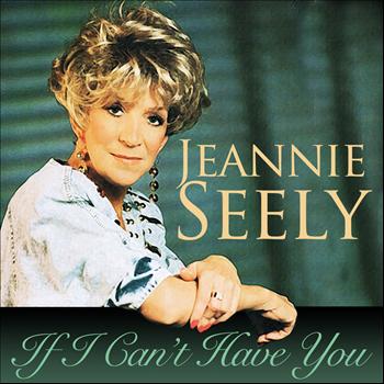 Jeannie Seely - If I Can't Have You