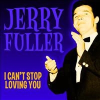 Jerry Fuller - I Can't Stop Loving You