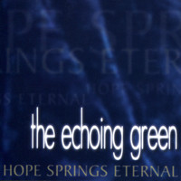 The Echoing Green - Hope Springs Eternal