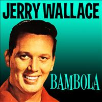 JERRY WALLACE - Bambola