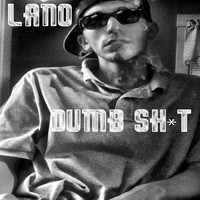 Lano - Dumb Sh*t - Single