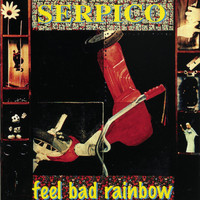 Serpico - Feel Bad Rainbow