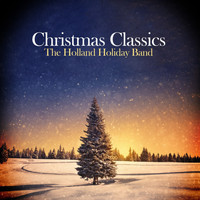 The Holland Holiday Band - Christmas Classics (Remastered)