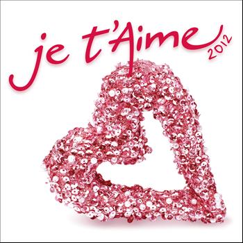 Various Artists - Je T'Aime 2012