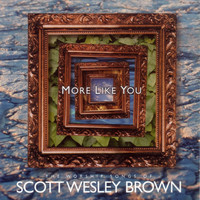 Scott Wesley Brown - More Like You