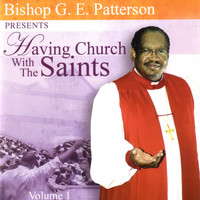 Bishop G.E. Patterson - Having Church With The Saints, Vol. 1