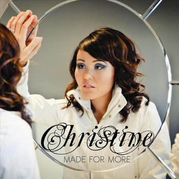 Christine - Made for More