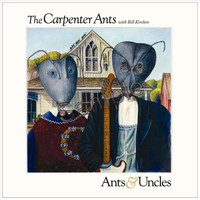 The Carpenter Ants - Ants & Uncles (feat. Bill Kirchen)