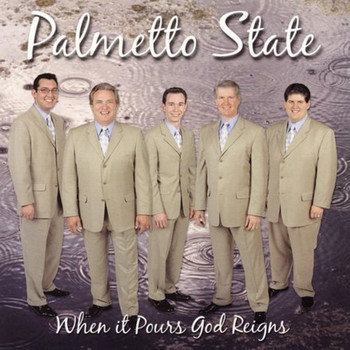 Palmetto State Quartet - When It Pours God Reigns