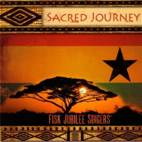 The Fisk Jubilee Singers - Sacred Journey