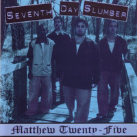 Seventh Day Slumber - Matthew Twenty Five