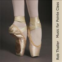 Rob Thaller - Music For Ballet Pointe Class