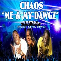 Chaos - Me And My Dawgz