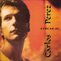 CARLOS PEREZ - Evocar-se
