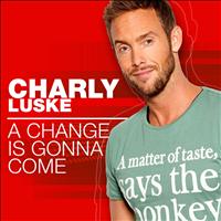 Charly Luske - A Change Is Gonna Come