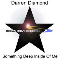 Darren Diamond - Something Deep Inside Of Me