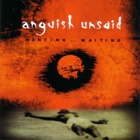 Anguish Unsaid - Wanting... Waiting