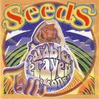 Seeds - Parables, Prayers, and Songs