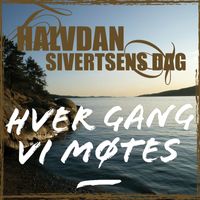 Hver gang vi møtes - Halvdan Sivertsens dag - Hver gang vi møtes - Halvdan Sivertsens dag