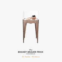 The Brandt Brauer Frick Ensemble - Mr Machine - The Remixes