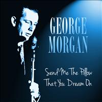 George Morgan - Send Me the Pillow That You Dream On