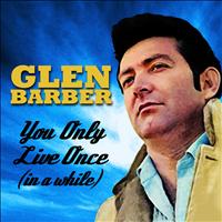 Glenn Barber - You Only Live Once (In a While)