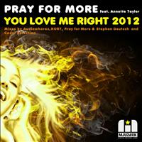 Pray for More feat. Annette Taylor - You Love Me Right 2012