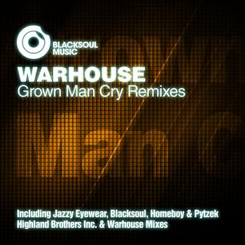 Warhouse - Grown Man Cry Remixes