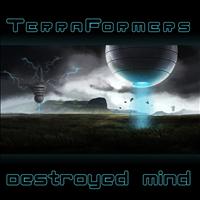 Terraformers - Terraformers - Destroyed Mind EP