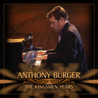 Anthony Burger - The Kingsmen Years