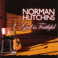 Norman Hutchins - God is Faithful