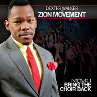 Dexter Walker & Zion Movement - Move II: Bring The Choir Back