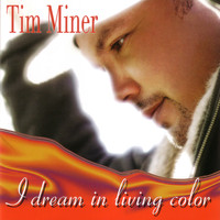 Tim Miner - I Dream In Living Color