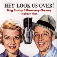 Bing Crosby & Rosemary Clooney - Hey! Look Us Over