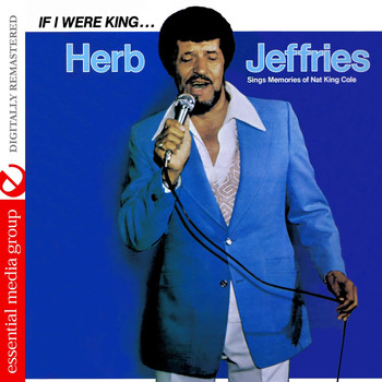 HERB JEFFRIES - If I Were King... Herb Jeffries Sings Memories Of Nat King Cole (Remastered)