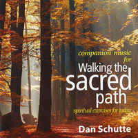 Dan Schutte - Walking the Sacred Path
