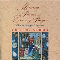 Gregory Norbet - Morning Prayer Evening Prayer