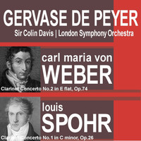 Gervase De Peyer - Weber: Clarinet Concerto No. 2 In E Flat, Op. 74 - Spohr: Clarinet Concerto No. 1 In C Minor, Op. 26