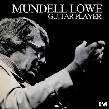Mundell Lowe - Guitar Player