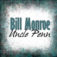 Bill Monroe - Uncle Penn