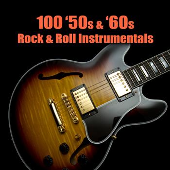 Various Artists - 100 '50s & '60s Rock & Roll Instrumentals