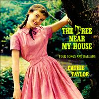 Cathie Taylor - The Tree Near My House - Folk Songs & Ballads