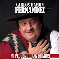 Carlos Ramón Fernández - Mi Pequeño Gran Hombre