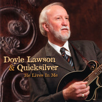 Doyle Lawson & Quicksilver - He Lives In Me