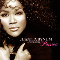 Juanita Bynum - A Piece of My Passion