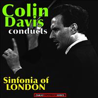 Colin Davis and Sinfonia of London - Colin Davis: conducts the Sinfonia of London (Remastered)