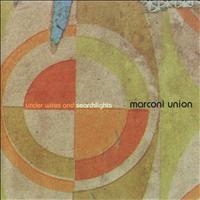 Marconi Union - Under Wires and Searchlights