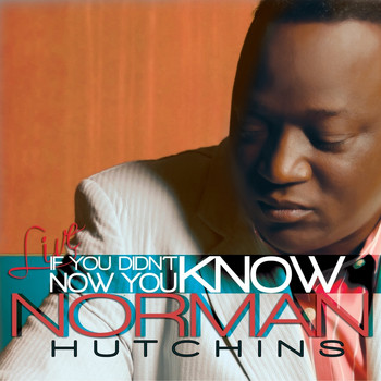 Norman Hutchins - If You Didn't Know, Now You Know