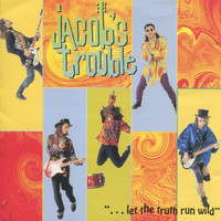 Jacob's Trouble - Let The Truth Run Wild