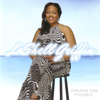 LaShell Griffin - Dreams Are Possible